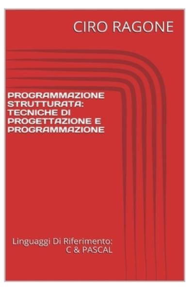 Cover for Ciro Ragone · Programmazione C &amp; STRUTTURATA (Paperback Book) (2014)