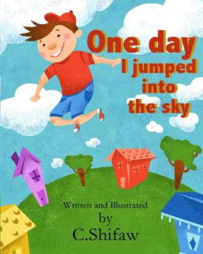 Cover for C Shifaw · One Day I Jumped into the Sky: I Like to Jump (Paperback Book) (2014)