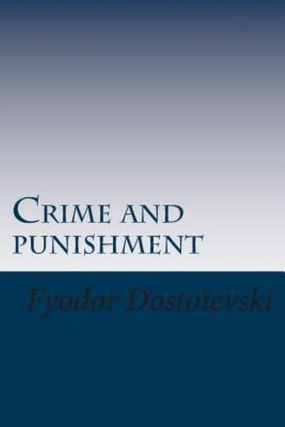 Crime and punishment - Fyodor Dostoievski - Kirjat - Createspace Independent Publishing Platf - 9781500612092 - keskiviikko 23. heinäkuuta 2014