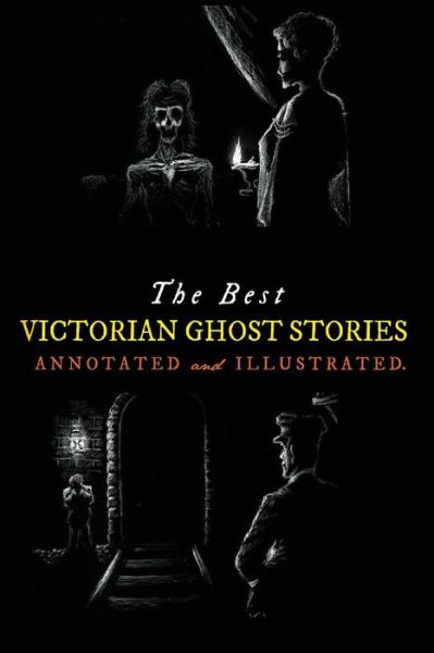 Cover for J Sheridan Le Fanu · The Best Victorian Ghost Stories: Annotated and Illustrated Tales of Murder, Mystery, Horror, and Hauntings (Paperback Book) (2014)