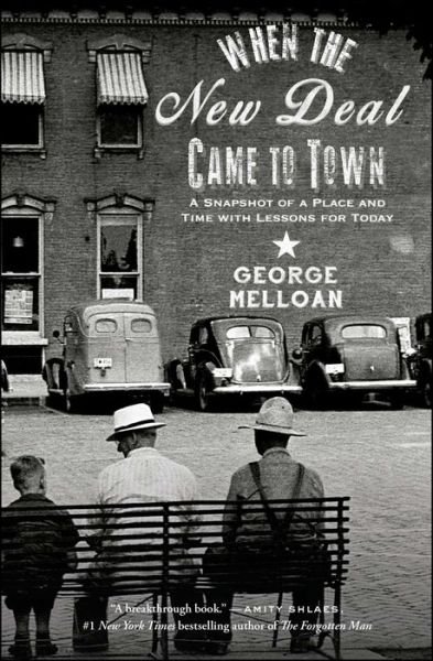 Cover for George Melloan · When the New Deal Came to Town: A Snapshot of a Place and Time with Lessons for Today (Pocketbok) (2017)