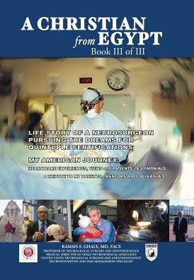 Cover for Ramsis F Ghaly Md Facs · A Christian from Egypt: Life Story of a Neurosurgeon Pursuing the Dreams for Quintuple Certifications (Hardcover Book) (2015)