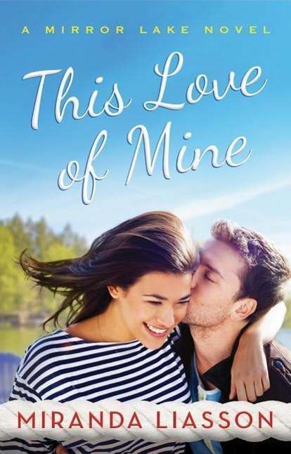 Cover for Miranda Liasson · This Love of Mine - A Mirror Lake Novel (Paperback Book) (2015)