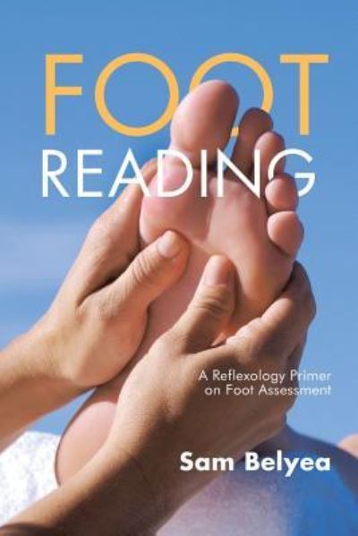 Cover for Sam Belyea · Foot Reading: A Reflexology Primer on Foot Assessment (Paperback Book) (2017)