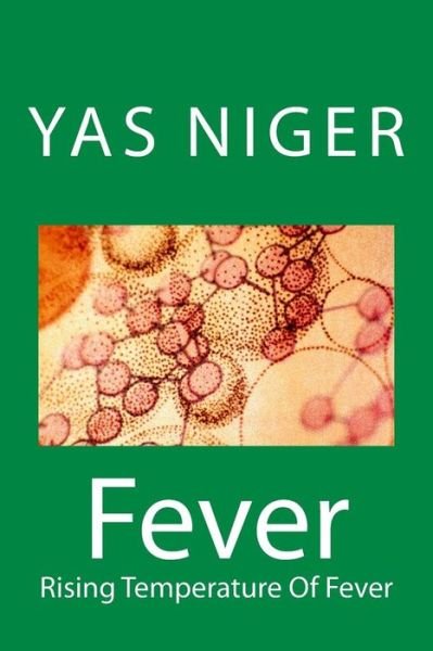 Cover for Yas Niger · Fever: Rising Temperature of Fever (Paperback Book) (2014)