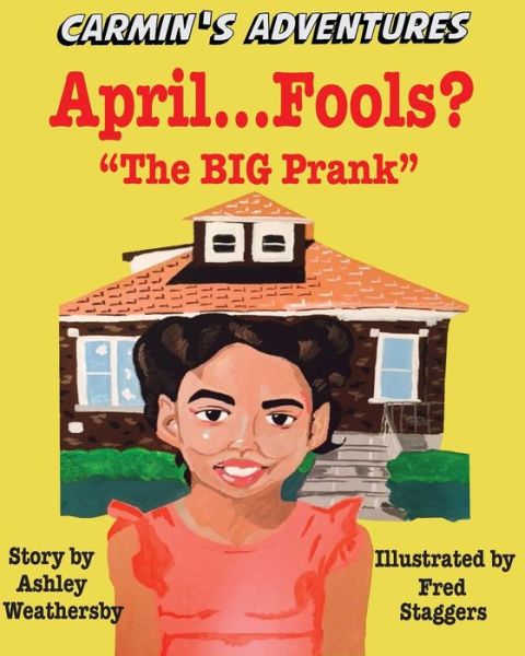 Cover for Ashley Weathersby · April Fools? ... the Big Prank: Carmin's Adventures (Paperback Book) (2015)