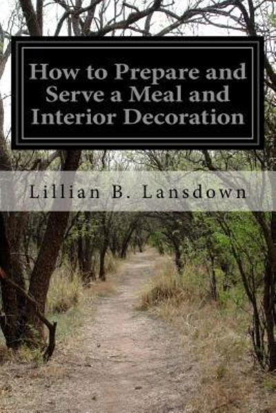 Cover for Lillian B Lansdown · How to Prepare and Serve a Meal and Interior Decoration (Paperback Book) (2015)