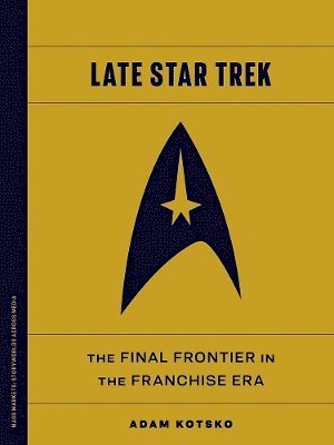 Cover for Adam Kotsko · Late Star Trek: The Final Frontier in the Franchise Era - Mass Markets: Storyworlds Across Media (Gebundenes Buch) (2025)