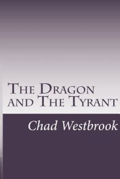 Cover for Chad Westbrook · The Dragon and The Tyrant (Pocketbok) (2015)