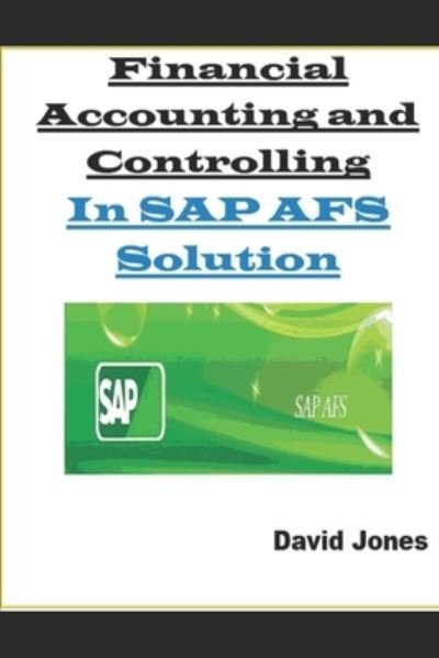 Cover for David Jones · Financial Accounting and Controlling In SAP AFS Solution (Taschenbuch) (2017)