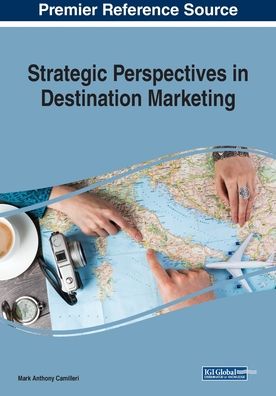 Strategic Perspectives in Destination Marketing - - Books - IGI Global - 9781522588092 - December 14, 2018