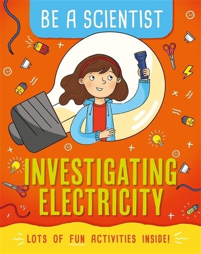 Cover for Jacqui Bailey · Be a Scientist: Investigating Electricity - Be a Scientist (Hardcover Book) (2019)