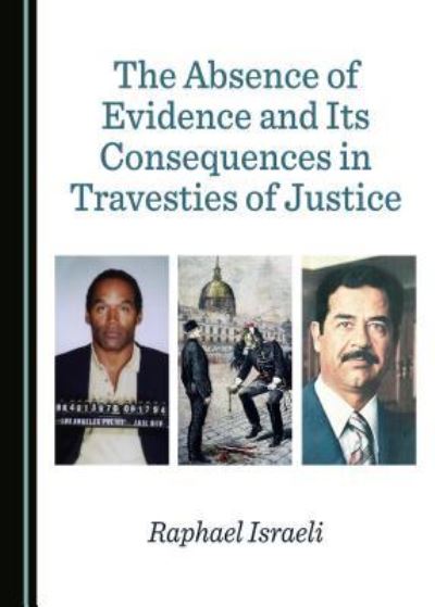 Cover for Raphael Israeli · The Absence of Evidence and Its Consequences in Travesties of Justice (Hardcover Book) (2018)