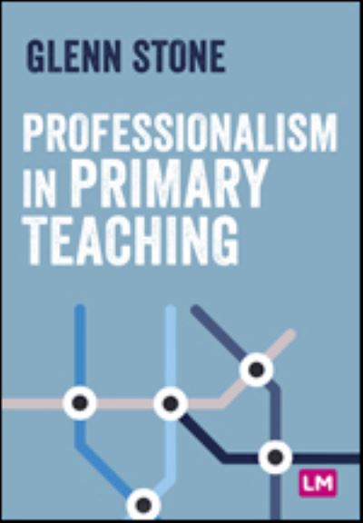Cover for Glenn Stone · Professionalism in Primary Teaching - Primary Teaching Now (Innbunden bok) (2022)
