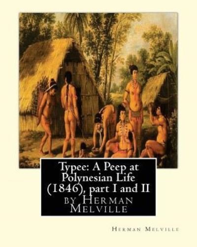 Typee A Peep at Polynesian Life ,by  Herman Melville - Herman Melville - Bøger - CreateSpace Independent Publishing Platf - 9781530929092 - 7. april 2016