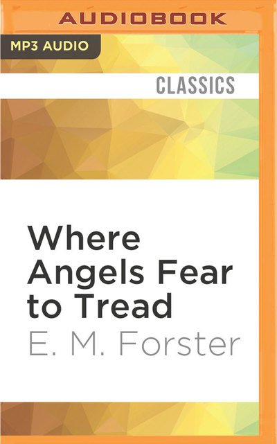 Cover for E. M. Forster · Where Angels Fear to Tread (MP3-CD) (2016)