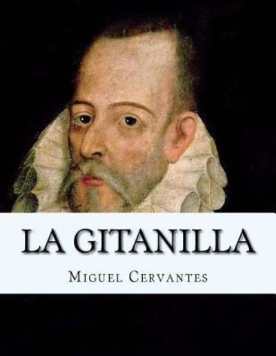 LA GITANILLA (Spanish Edition) Espanol - Miguel De Cervantes Saavedra - Books - Createspace Independent Publishing Platf - 9781532925092 - May 7, 2016