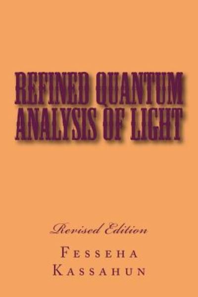 Cover for Fesseha Kassahun · Refined Quantum Analysis of Light (Paperback Book) (2016)