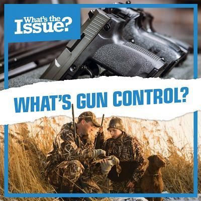 What's Gun Control? - Kate Rogers - Books - Kidhaven Publishing - 9781534525092 - December 30, 2017