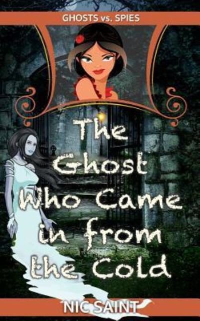 Cover for Nic Saint · The Ghost Who Came in from the Cold (Paperback Book) (2016)