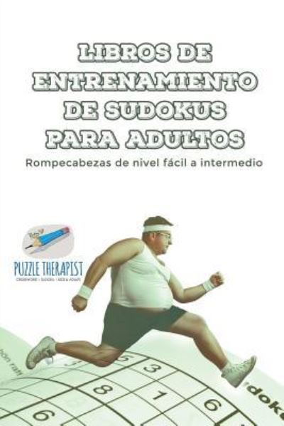 Cover for Speedy Publishing · Libros de entrenamiento de sudokus para adultos - Rompecabezas de nivel facil a intermedio (Paperback Book) (2017)