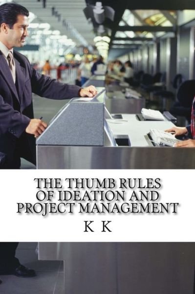 Cover for K K · The Thumb Rules of Ideation and Project Management (Paperback Book) (2017)
