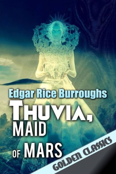 Thuvia, Maid of Mars - Edgar Rice Burroughs - Książki - Createspace Independent Publishing Platf - 9781542812092 - 28 stycznia 2017