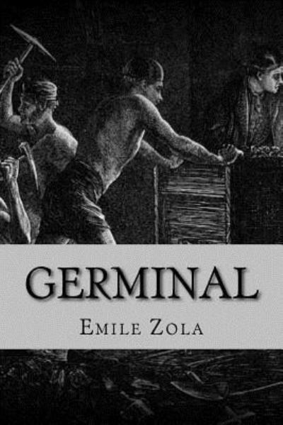 Germinal - Emile Zola - Books - Createspace Independent Publishing Platf - 9781544186092 - February 28, 2017