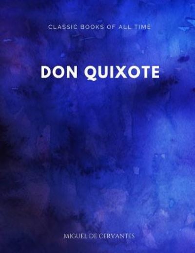 Don Quixote - Miguel De Cervantes - Kirjat - Createspace Independent Publishing Platf - 9781547172092 - maanantai 5. kesäkuuta 2017