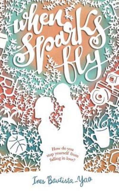 Cover for Ines Bautista-Yao · When Sparks Fly (Paperback Book) (2017)