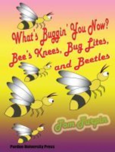 Cover for Tom Turpin · What's Buggin' You Now?: Bee's Knees, Bug Lights and Beetles (Paperback Book) (2009)