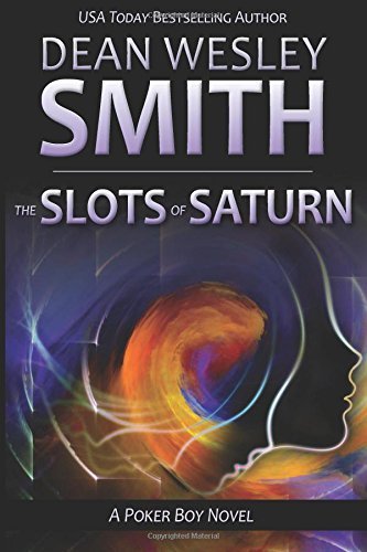 Cover for Dean Wesley Smith · The Slots of Saturn: a Poker Boy Novel (Volume 1) (Paperback Book) (2014)