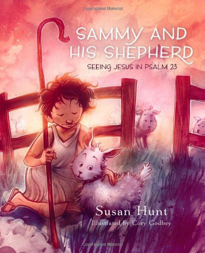 Cover for Susan Hunt · Sammy and His Shepherd: Seeing Jesus in Psalm 23 (Hardcover Book) [1st edition] (2008)