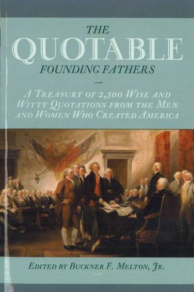 Cover for Buckner F. Melton Jr. · The Quotable Founding Fathers (Hardcover Book) (2004)