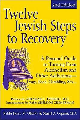 Cover for Olitzky, Kerry M. (Rabbi Kerry M. Olitzky) · Twelve Jewish Steps to Recovery: A Personal Guide to Turning from Alcoholism and Other Addictions-Drugs, Food, Gambling, Sex. (Paperback Book) [2nd Ed. edition] (2009)