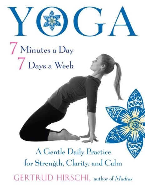 Cover for Gertrud Hirschi · Yoga - 7 Minutes a Day, 7 Days a Week: A Gentle Daily Practice for Strength, Clarity, and Calm (Taschenbuch) (2020)
