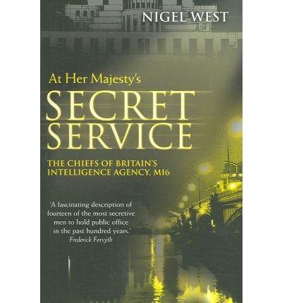 Cover for Nigel West · At Her Majesty's Service: The Chiefs of Britain's Intelligence Agency, MI6 (Gebundenes Buch) (2006)