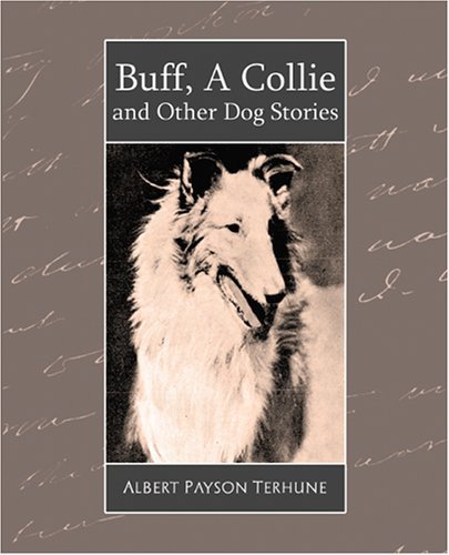 Cover for Albert Payson Terhune · Buff, a Collie and Other Dog Stories (Paperback Bog) (2007)