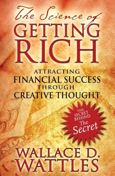 Cover for Wallace D. Wattles · The Science of Getting Rich: Attracting Financial Success through Creative Thought (Taschenbuch) [4th Edition, New Edition of Financial Success edition] (2007)