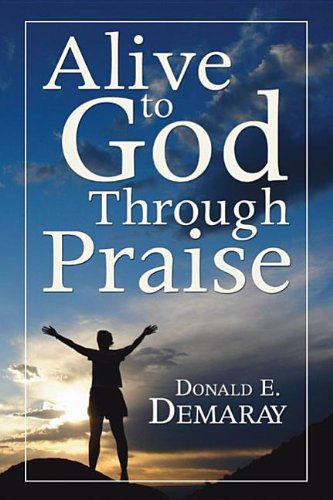 Alive to God Through Praise: - Donald E. Demaray - Livres - Wipf & Stock Pub - 9781597528092 - 1 août 2006