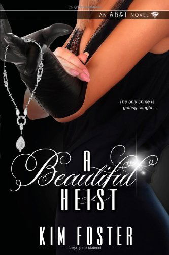 Cover for Kim Foster · A Beautiful Heist (Paperback Book) (2013)