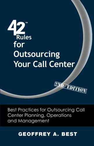 42 Rules for Outsourcing Your Call Center (2nd Edition): Best Practices for Outsourcing Call Center Planning, Operations and Management - Geoffrey A. Best - Książki - Super Star Press - 9781607731092 - 21 listopada 2012