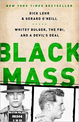 Cover for Dick Lehr · Black Mass: Whitey Bulger, the FBI, and a Devil's Deal (Paperback Book) [First Trade Paper edition] (2012)
