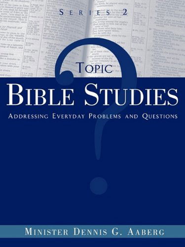 Cover for Minister Dennis G. Aaberg · Topic Bible Studies Addressing Everyday Problems and Questions - Series 2 (Paperback Book) (2009)