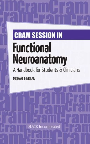 Cram Session in Functional Neuroanatomy: A Handbook for Students & Clinicians - Michael Nolan - Książki - Taylor & Francis Inc - 9781617110092 - 15 lutego 2012