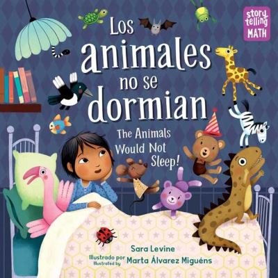 Cover for Sara Levine · Los animales no se dormian / The Animals Would Not Sleep, Los animales no se dormian - Storytelling Math (Hardcover Book) [Bilingual edition] (2022)