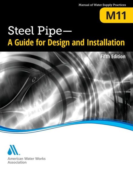 Cover for American Water Works Association · M11 Steel Pipe: A Guide for Design and Installation (Taschenbuch) [5 Revised edition] (2016)