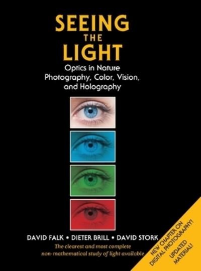Cover for David R Falk · Seeing the Light: Optics in Nature, Photography, Color, Vision, and Holography (Hardcover Book) [Updated, Reprint; Revised, Updated edition] (2019)