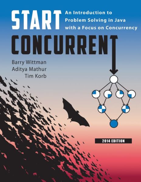 Cover for Barry Wittman · Start Concurrent: An Introduction to Problem Solving in Java With a Focus on Concurrency, 2014 (Paperback Book) (2013)