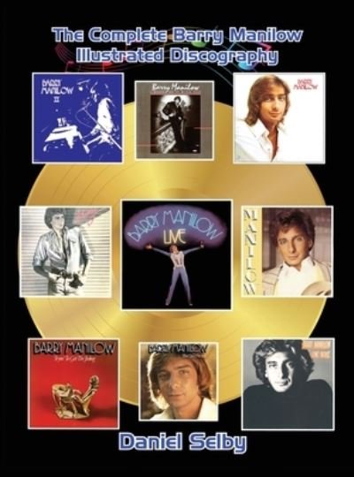 Cover for Daniel Selby · The Complete Barry Manilow Illustrated Discography (hardback) (Hardcover bog) (2022)